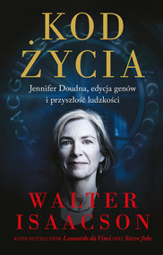 Kod życia. Jennifer Doudna, edycja genów i przyszłość ludzkości