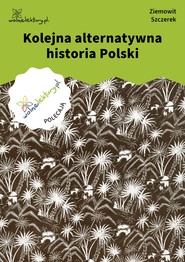 Kolejna alternatywna historia Polski
