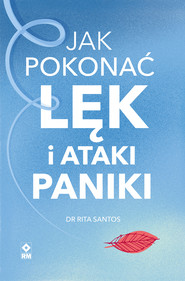 Jak pokonać lęk i ataki paniki