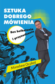 Sztuka dobrego mówienia bez bełkotania i przynudzania