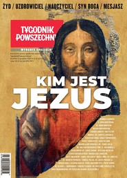 Tygodnik Powszechny - Wydanie Specjalne Kim jest Jezus