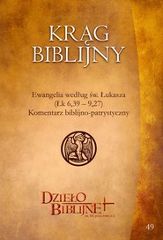 KRĄG BIBLIJNY Zeszyt spotkań 49. Materiały dla duszpasterzy, animatorów i wszystkich, którzy pragn ...