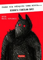 Oczko się odlepiło temu misiu. Biografia Stanisława Barei