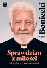 Sprawdzian z miłości. Jak kochać w czasach nienawiści