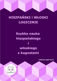 Hiszpański i włoski logicznie. Szybka nauka hiszpańskiego i włoskiego z kognatami
