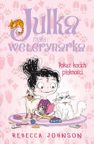 Julka – mała weterynarka. Pokaz kocich piękności
