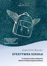 Efektywna szkoła O relacjach jako podstawie dobrze funkcjonującej edukacji