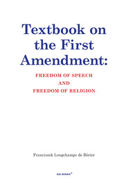 Textbook on the First Amendment: FREEDOM OF SPEECH AND FREEDOM OF RELIGION