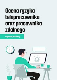 Ocena ryzyka telepracownika oraz pracownika zdalnego – wybrane problemy