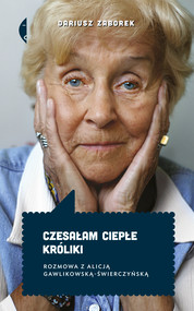 Czesałam ciepłe króliki. Rozmowa z Alicją Gawlikowską — Świerczyńską