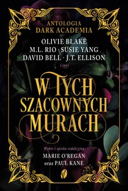 W tych szacownych murach. Olivie Blake, M.L. Rio i inni