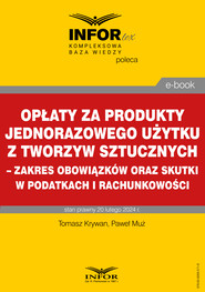 Opłaty za produkty jednorazowego użytku z tworzyw sztucznych – zakres obowiązków oraz skutki w podatkach i rachunkowości