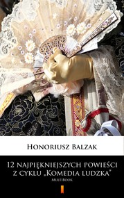 12 najpiękniejszych powieści z cyklu „Komedia ludzka”