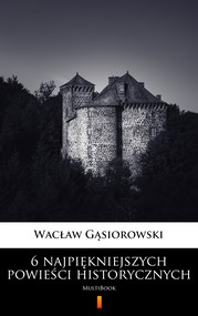 6 najpiękniejszych powieści historycznych