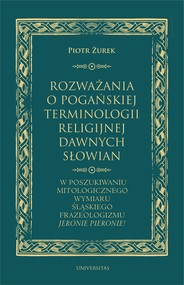 Rozważania o pogańskiej terminologii religijnej dawnych Słowian. W poszukiwaniu mitologicznego wymiaru śląskiego frazeologizmu "Jeronie Pieronie!"
