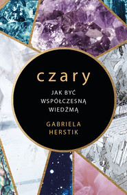 Czary. Jak być współczesną wiedźmą
