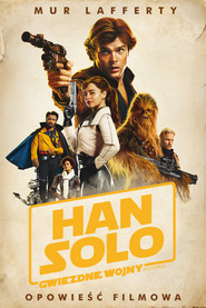 Han Solo. Gwiezdne Wojny Historie. Opowieść filmowa. Star Wars