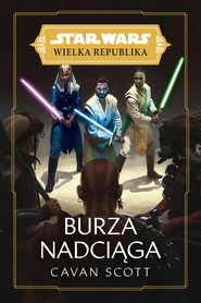 Star Wars Wielka Republika. Burza nadciąga
