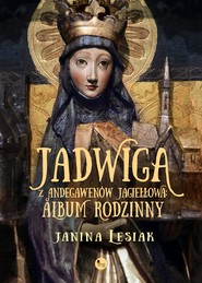 Jadwiga z Andegawenów Jagiełłowa.