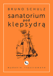 Sanatorium pod klepsydrą - wydanie ilustrowane