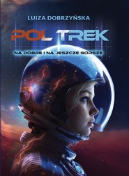 Poltrek. Na dobre i na jeszcze gorsze.