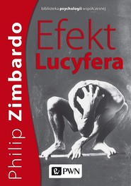 Efekt Lucyfera. Dlaczego dobrzy ludzie czynią zło?