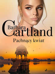Pachnący kwiat - Ponadczasowe historie miłosne Barbary Cartland