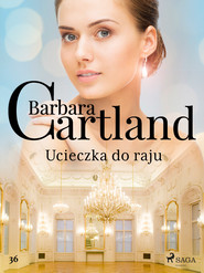Ucieczka do raju - Ponadczasowe historie miłosne Barbary Cartland