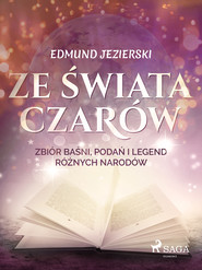 Ze świata czarów: zbiór baśni, podań i legend różnych narodów