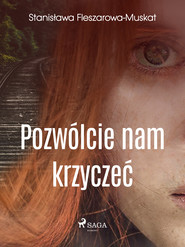 Pozwólcie nam krzyczeć