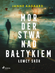 Morderstwa nad Bałtykiem. Część 1. Łowcy skór