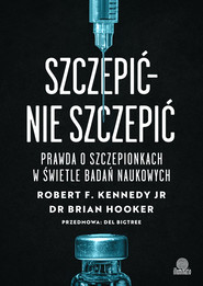 Szczepić – nie szczepić Prawda o szczepionkach w świetle badań naukowych