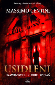 Usidleni. Prawdziwe historie opętań