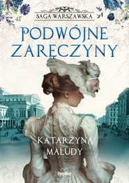 Podwójne zaręczyny. Saga warszawska, tom 2