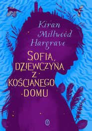 Sofia, dziewczyna z kościanego domu