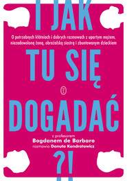 I jak tu się dogadać?!