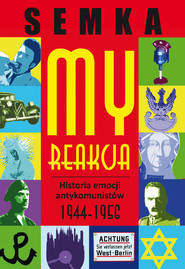 My, reakcja – historia emocji antykomunistów w latach 1944-1956
