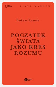 Początek świata jako kres rozumu