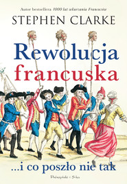 Rewolucja francuska …i co poszło nie tak