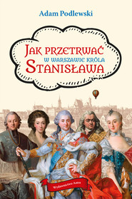 Jak przetrwać w Warszawie króla Stanisława