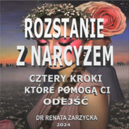 Rozstanie z Narcyzem. Cztery kroki, które pomogą Ci odejść.