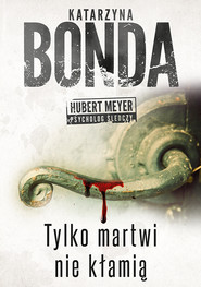 Tylko martwi nie kłamią. Hubert Meyer. Tom 2.