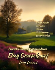Powieści, nowele i opowiadania Elizy Orzeszkowej. Tom III