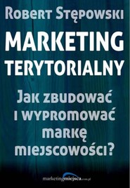 Marketing terytorialny. Jak zbudować i wypromować markę miejscowości?