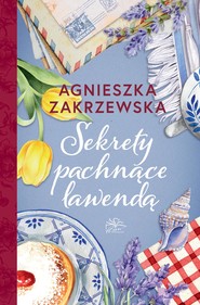 Lawendowa dylogia. Tom 2. Sekrety pachnące lawendą