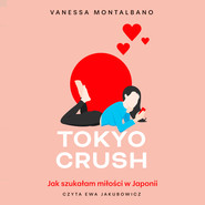 Tokyo Crush. Jak szukałam miłości w Japonii
