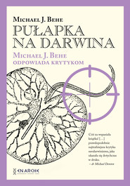 Pułapka na Darwina. Michael J. Behe odpowiada krytykom