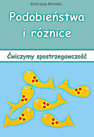 Podobieństwa i różnice. Ćwiczymy spostrzegawczość