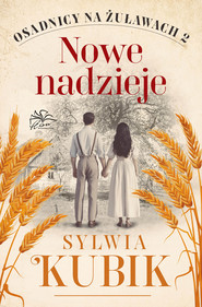 Osadnicy na Żuławach. T. 2. Nowe nadzieje