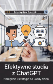 Efektywne studia  z ChatGPT: Narzędzia i strategie  na każdy dzień